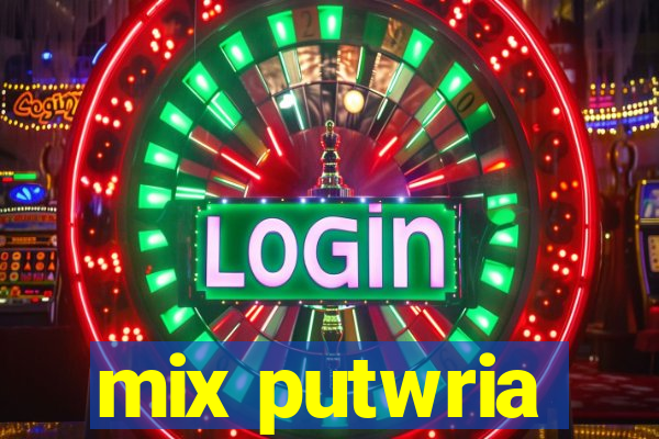 mix putwria